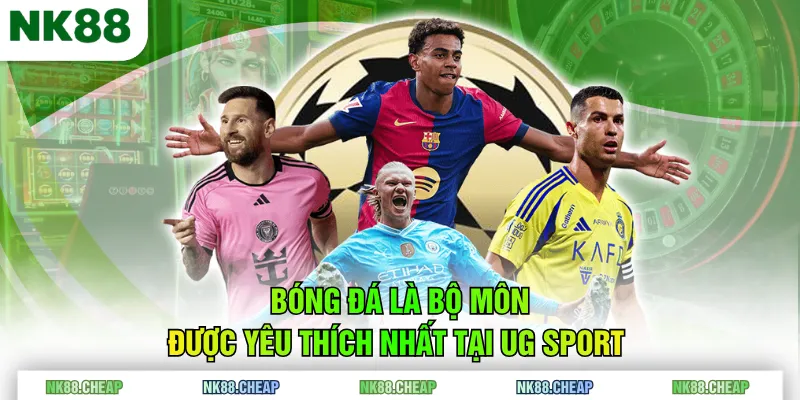 Bóng đá là bộ môn được yêu thích nhất tại UG Sport 