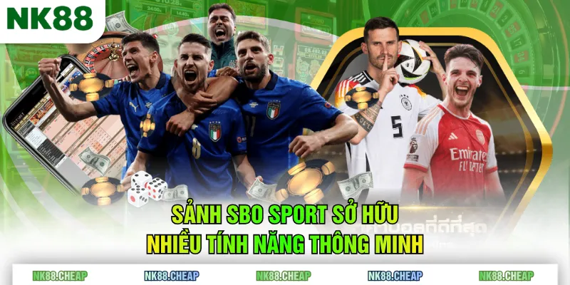 Sảnh SBO Sport sở hữu nhiều tính năng thông minh